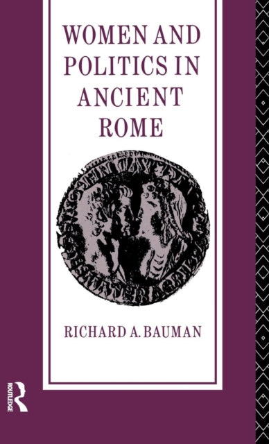 Book cover of: Women and Politics in Ancient Rome. By: Richard A. Bauman