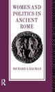 Book cover of: Women and Politics in Ancient Rome. By: Richard A. Bauman