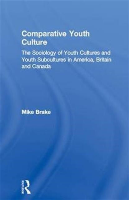 Book cover of: Comparative Youth Culture. By: Mike Brake