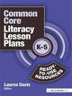 Book cover of: Common Core Literacy Lesson Plans. By: Lauren Davis