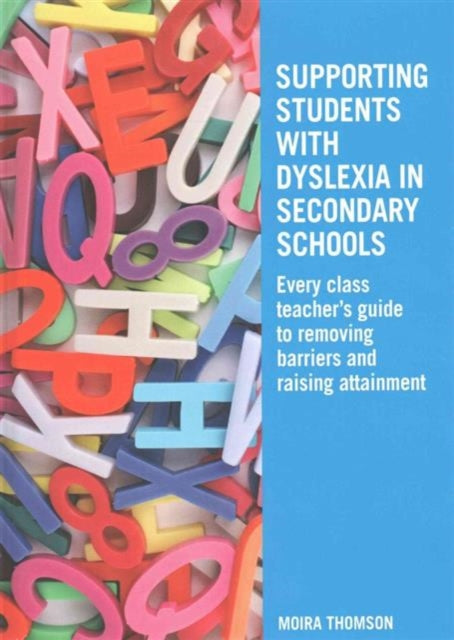 Book cover of: Supporting Students with Dyslexia in Secondary Schools. By: Moira Thomson