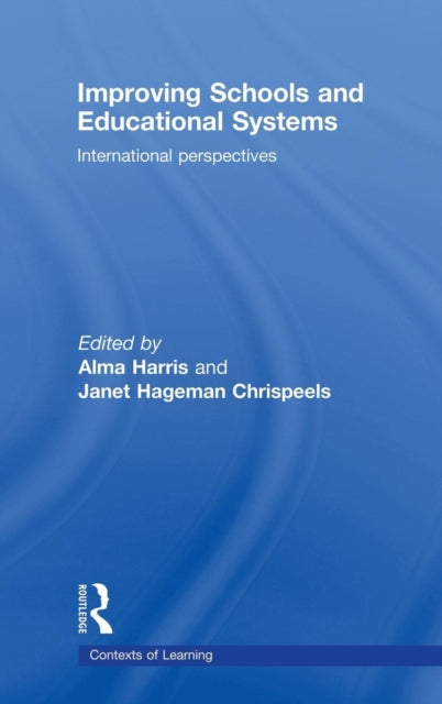 Book cover of: Improving Schools and Educational Systems. By: Alma Harris