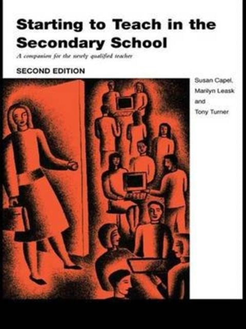 Book cover of: Starting to Teach in the Secondary School. By: Susan Capel
