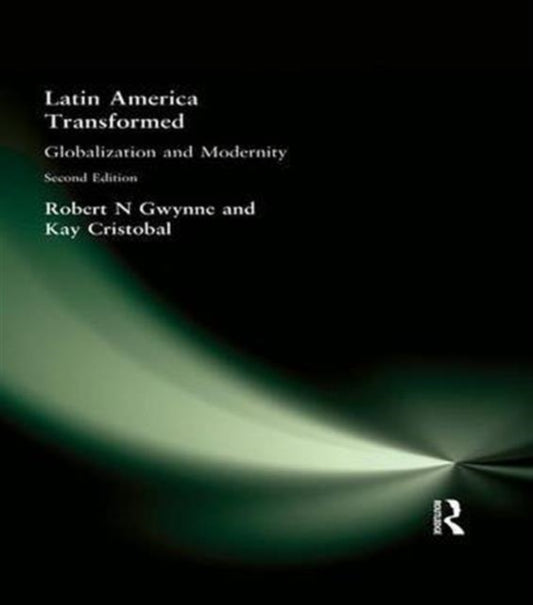 Book cover of: Latin America Transformed. By: Robert N. Gwynne