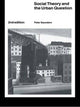 Book cover of: Social Theory and the Urban Question. By: Peter Saunders