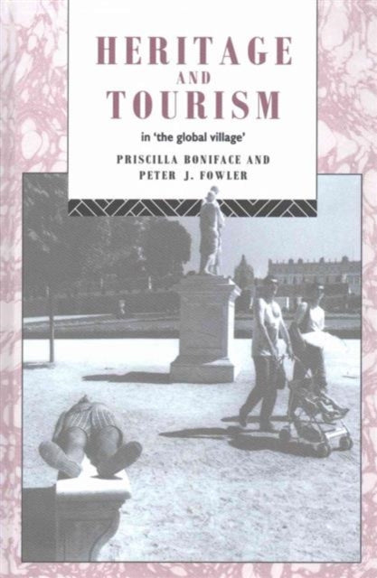 Book cover of: Heritage and Tourism in The Global Village. By: Priscilla Boniface