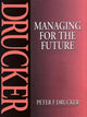 Book cover of: Managing for the Future. By: Peter F. Drucker