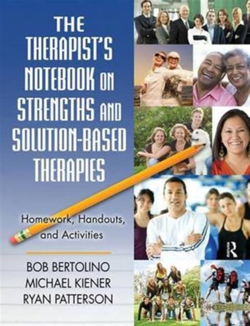 Book cover of: Therapist's Notebook on Strengths and Solution-Based Therapies. By: Bob Bertolino
