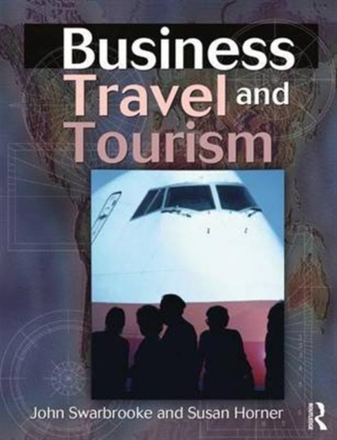 Book cover of: Business Travel and Tourism. By: John Swarbrooke