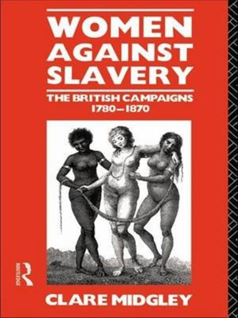 Book cover of: Women Against Slavery. By: Clare Midgley