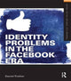 Book cover of: Identity Problems in the Facebook Era. By: Daniel Trottier