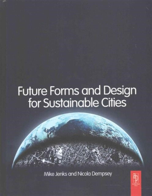 Book cover of: Future Forms and Design For Sustainable Cities. By: Mike Jenks