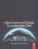 Book cover of: Future Forms and Design For Sustainable Cities. By: Mike Jenks