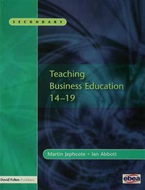 Book cover of: Teaching Business Education 14-19. By: Martin Jephcote