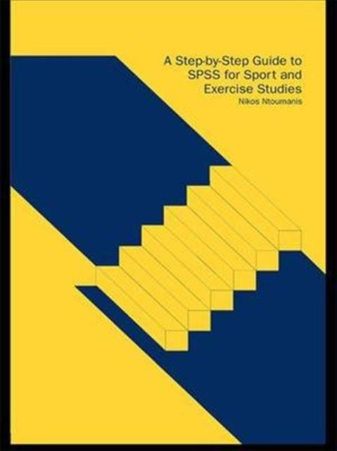 Book cover of: Step-by-Step Guide to SPSS for Sport and Exercise Studies. By: Nikos Ntoumanis