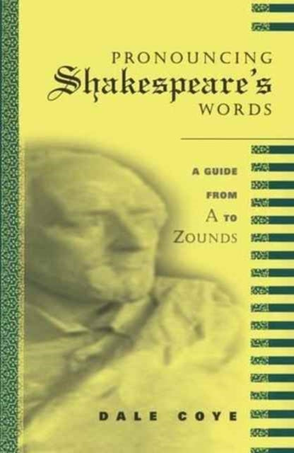 Book cover of: Pronouncing Shakespeare's Words. By: Dale F. Coye