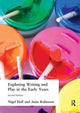 Book cover of: Exploring Writing and Play in the Early Years. By: Nigel Hall