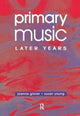 Book cover of: Primary Music: Later Years. By: Jo Glover