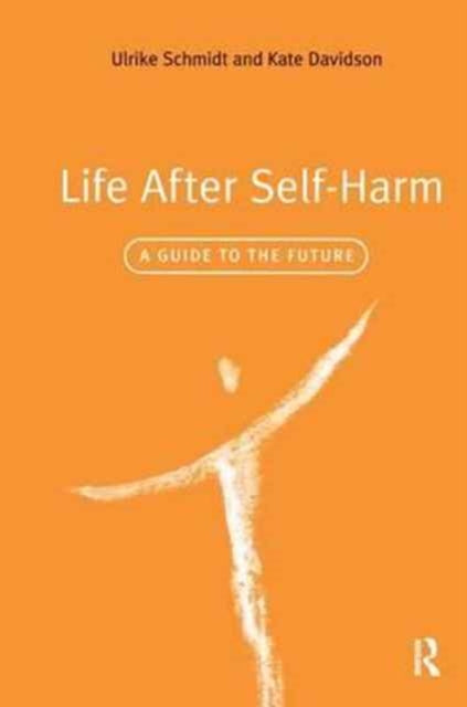 Book cover of: Life After Self-Harm. By: Ulrike Schmidt