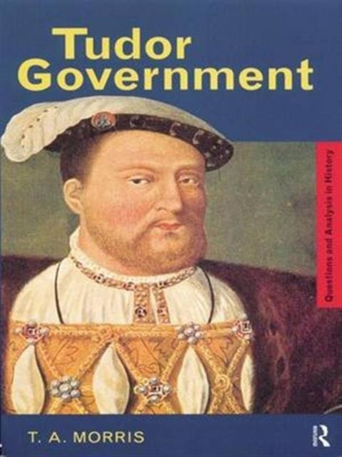 Book cover of: Tudor Government. By: T. A. Morris