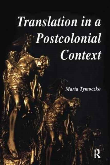 Book cover of: Translation in a Postcolonial Context. By: Maria Tymoczko