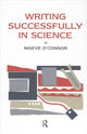 Book cover of: Writing Successfully in Science. By: Maeve O'Connor