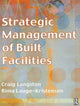 Book cover of: Strategic Management of Built Facilities. By: Craig A. Langston