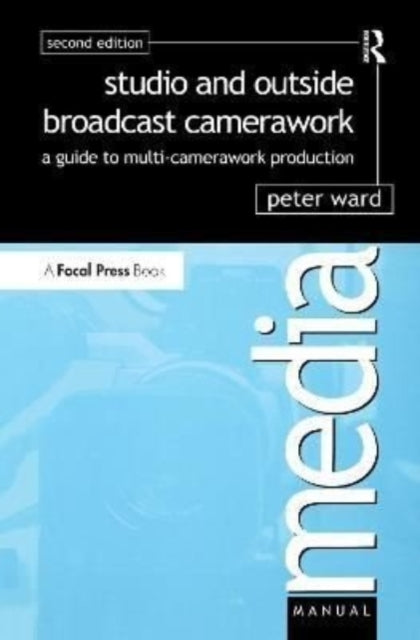 Book cover of: Studio and Outside Broadcast Camerawork. By: Ward, Peter