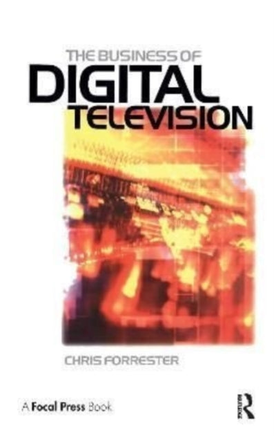 Book cover of: Business of Digital Television. By: Chris Forrester