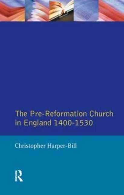 Book cover of: Pre-Reformation Church in England 1400-1530. By: Christopher Harper-Bill