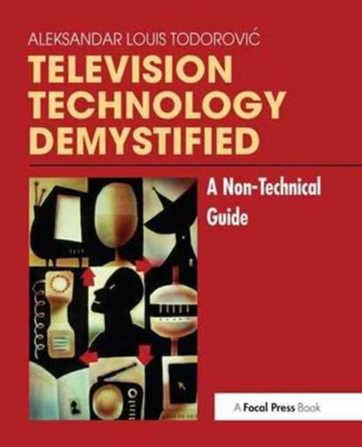 Book cover of: Television Technology Demystified. By: Aleksandar Louis Todorovic
