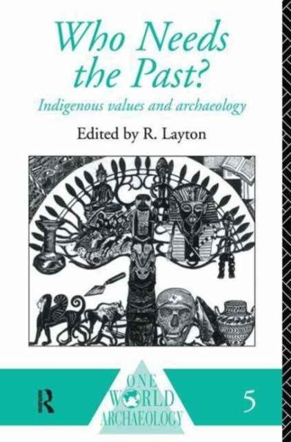 Book cover of: Who Needs the Past?. By: R. Layton