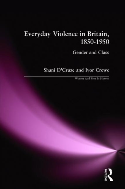 Book cover of: Everyday Violence in Britain, 1850-1950. By: Shani D'Cruze