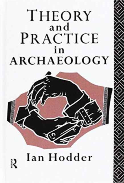 Book cover of: Theory and Practice in Archaeology. By: Ian Hodder