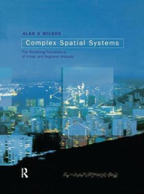 Book cover of: Complex Spatial Systems. By: Alan Geoffrey Wilson