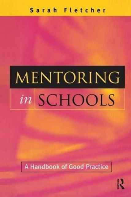 Book cover of: Mentoring in Schools. By: Fletcher Sarah (Lecturer and Researcher in Education University of Bath)