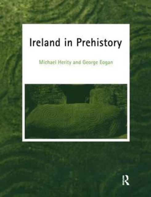 Book cover of: Ireland in Prehistory. By: George Eogan