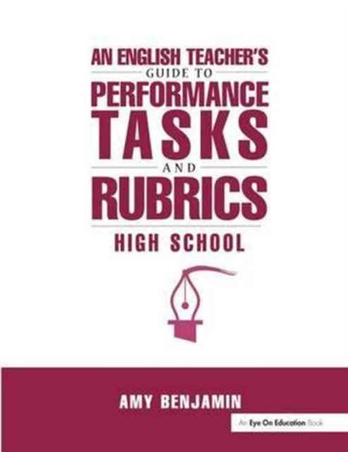 Book cover of: English Teacher's Guide to Performance Tasks and Rubrics. By: Amy Benjamin