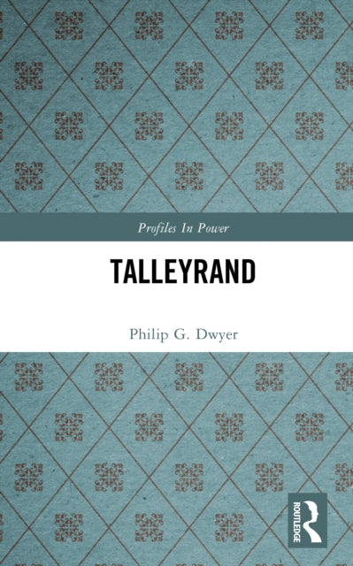 Book cover of: Talleyrand. By: Philip G. Dwyer