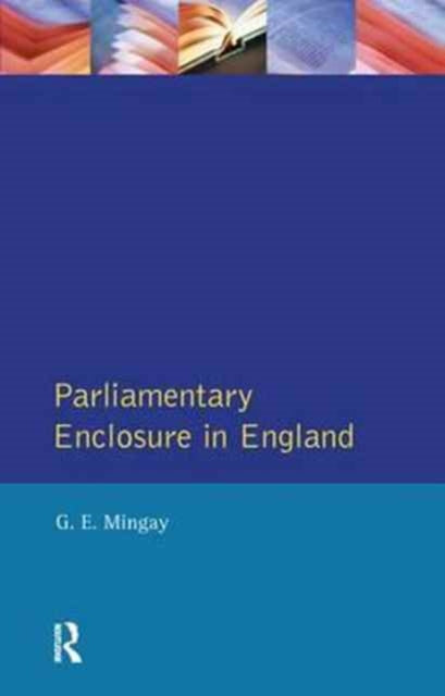 Book cover of: Parliamentary Enclosure in England. By: Gordon E. Mingay