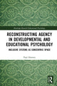 Book cover of: Reconstructing Agency in Developmental and Educational Psychology. By: Paul Downes