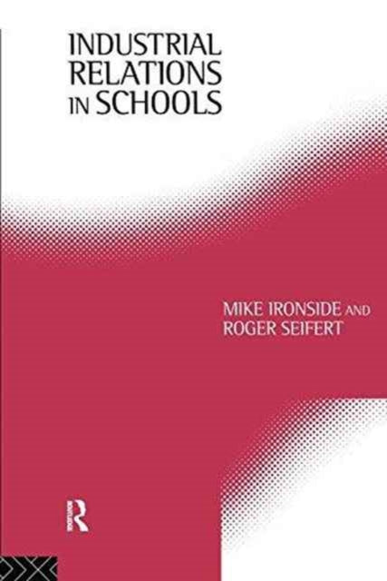 Book cover of: Industrial Relations in Schools. By: Mike Ironside