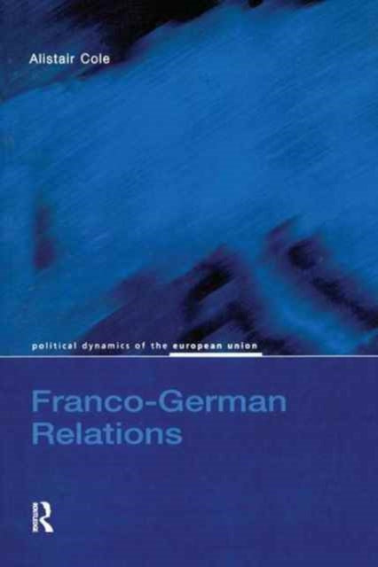 Book cover of: Franco-German Relations. By: Alistair Cole