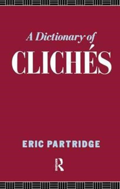 Book cover of: Dictionary of Cliches. By: Eric Partridge