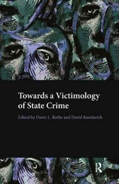 Book cover of: Towards a Victimology of State Crime. By: Rothe Dawn