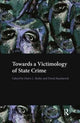 Book cover of: Towards a Victimology of State Crime. By: Rothe Dawn