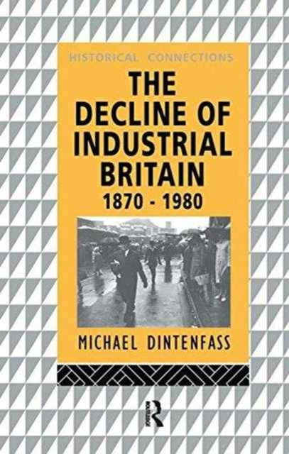 Book cover of: Decline of Industrial Britain. By: Michael Dintenfass