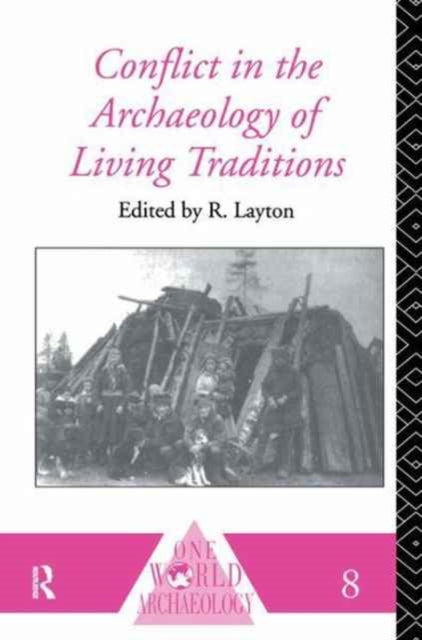 Book cover of: Conflict in the Archaeology of Living Traditions. By: R. Layton