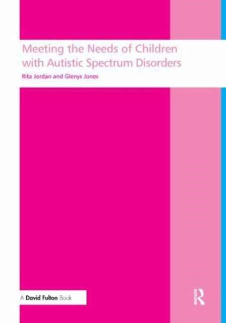 Book cover of: Meeting the needs of children with autistic spectrum disorders. By: Rita Jordan