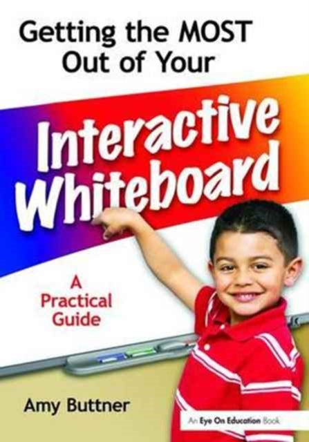 Book cover of: Getting the Most Out of Your Interactive Whiteboard. By: Amy Buttner